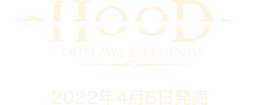 Hood: Outlaws & Legends 2022年4月5日発売
