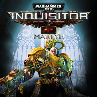 Warhammer 40,000：Inquisitor - Martyr